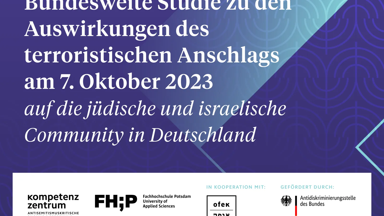 Bild mit der Aufschrift "Bundesweite Studie zu den Auswirkungen des terroristischen Anschlags am 7. Oktober 2023 auf die jdische und israelische Community in Deutschland."