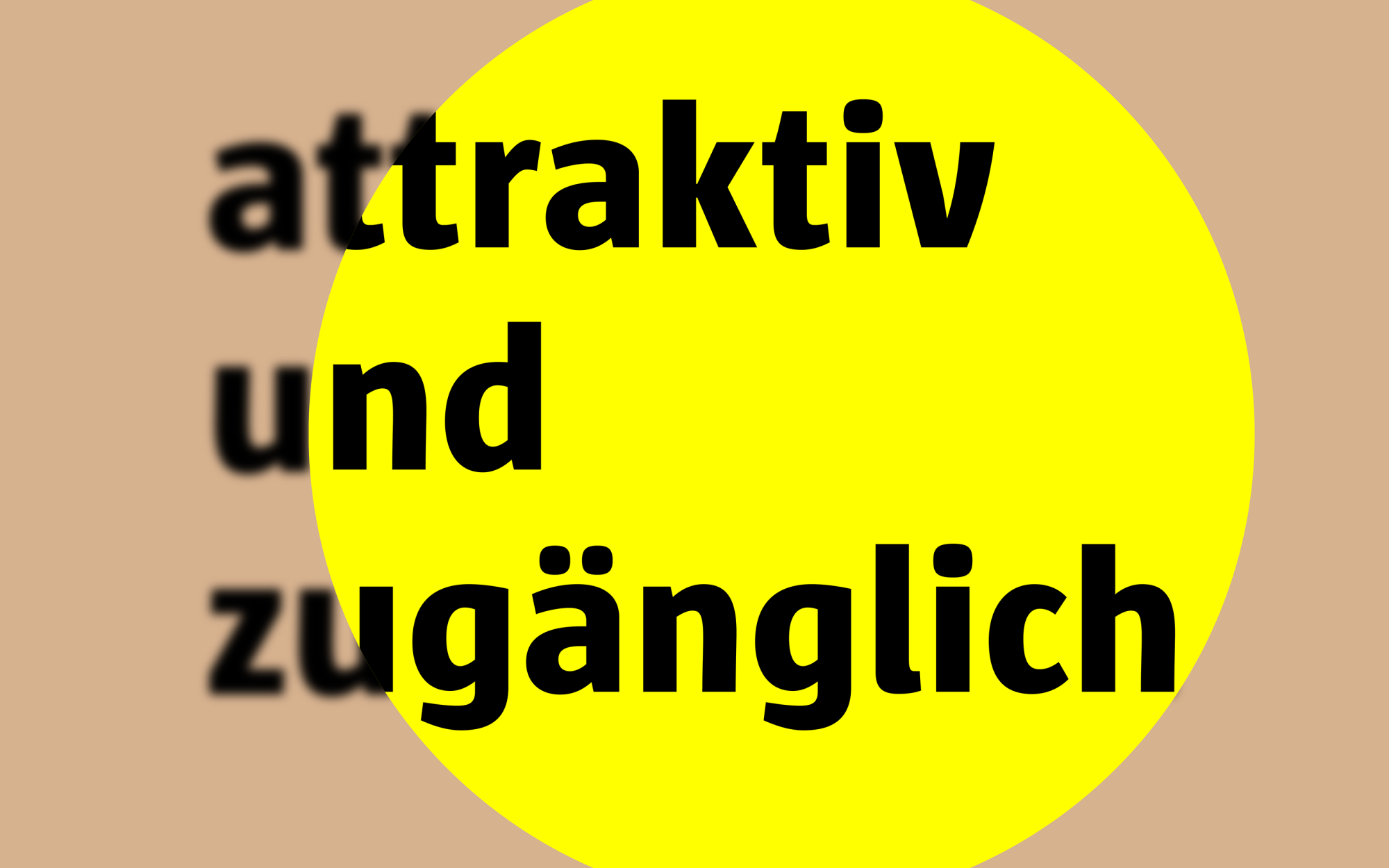 Grafik: gelber Kreis auf beigem Hintergrund; darber schwarzer Text: attraktiv und zug?nglich