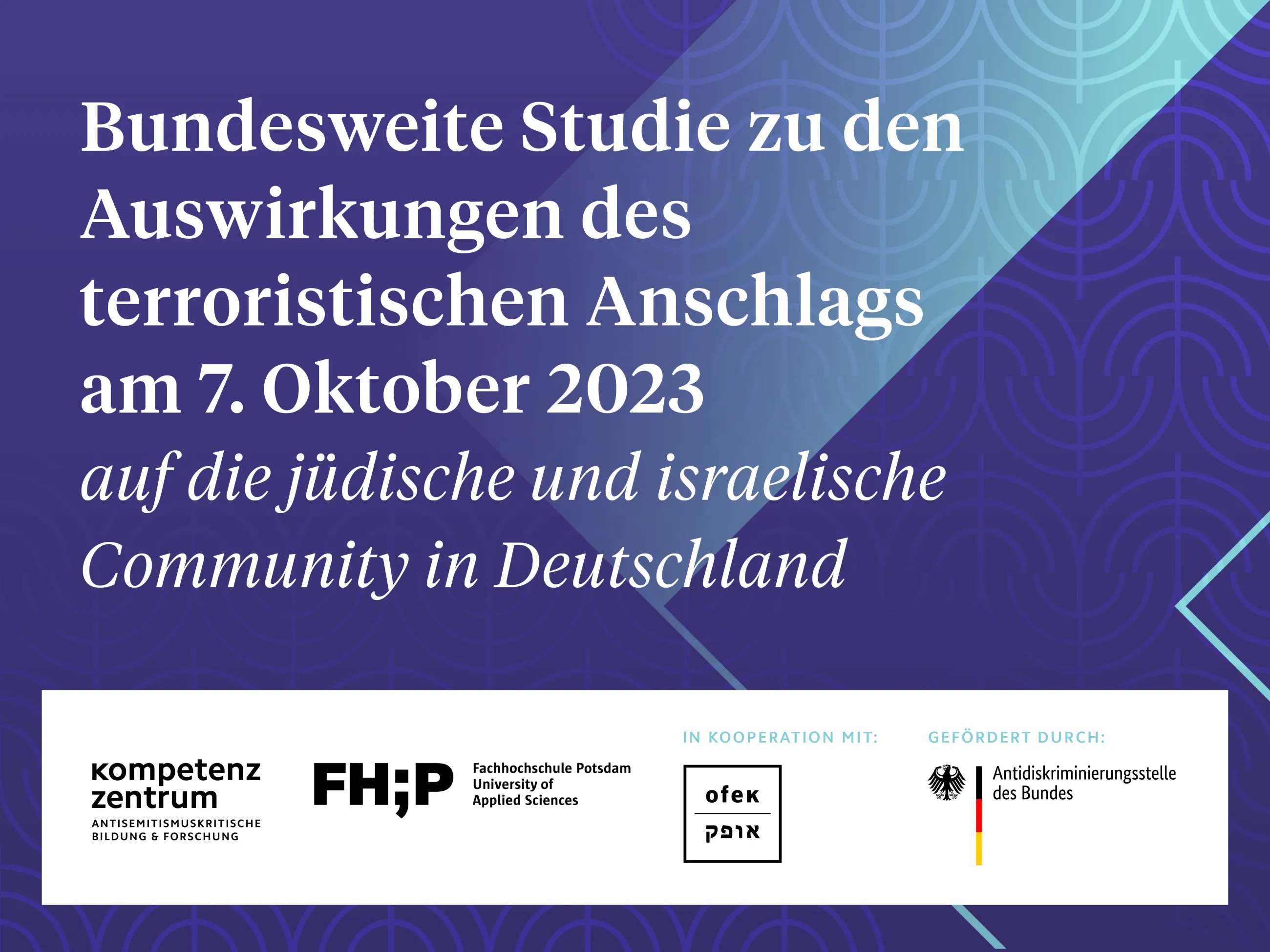 Bild mit der Aufschrift "Bundesweite Studie zu den Auswirkungen des terroristischen Anschlags am 7. Oktober 2023 auf die jdische und israelische Community in Deutschland."